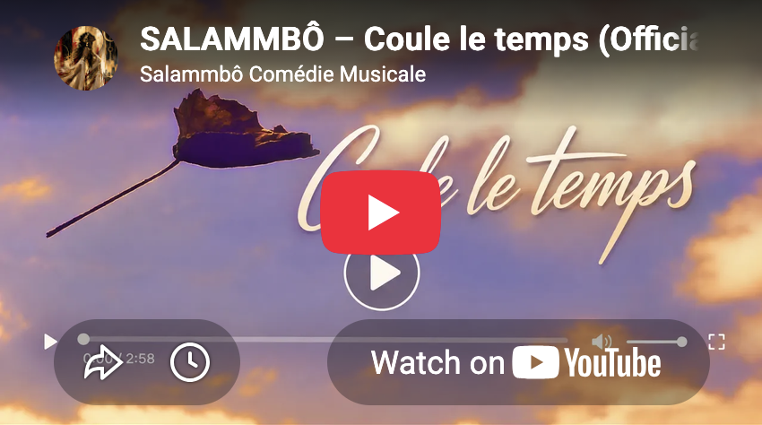 Coule le temps — Salammbô comédie musicale